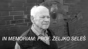 Pročitajte više o članku In memoriam: prof. Željko Seleš